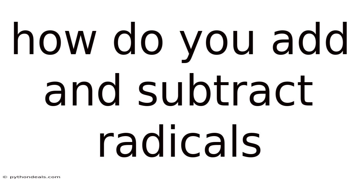 How Do You Add And Subtract Radicals