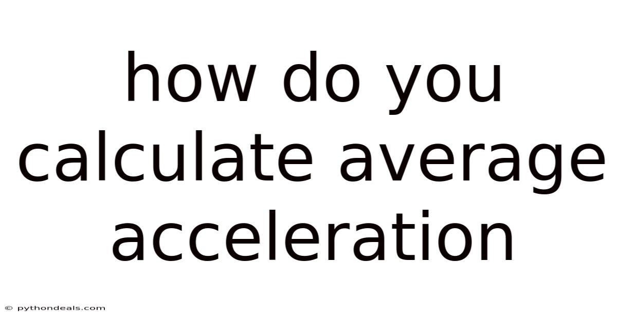 How Do You Calculate Average Acceleration
