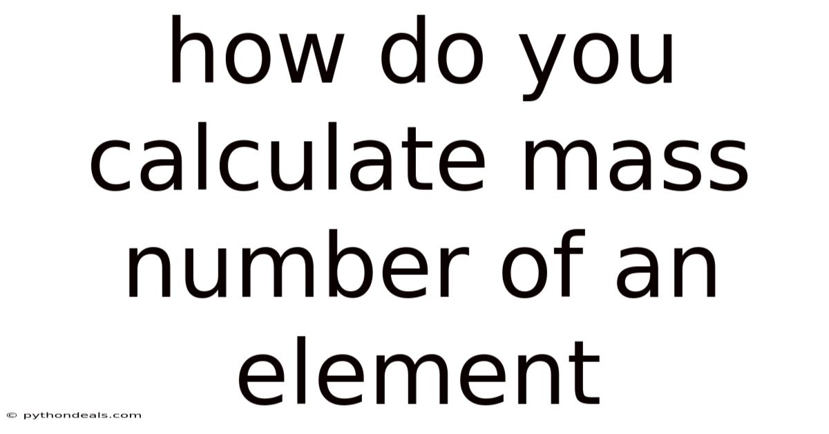 How Do You Calculate Mass Number Of An Element