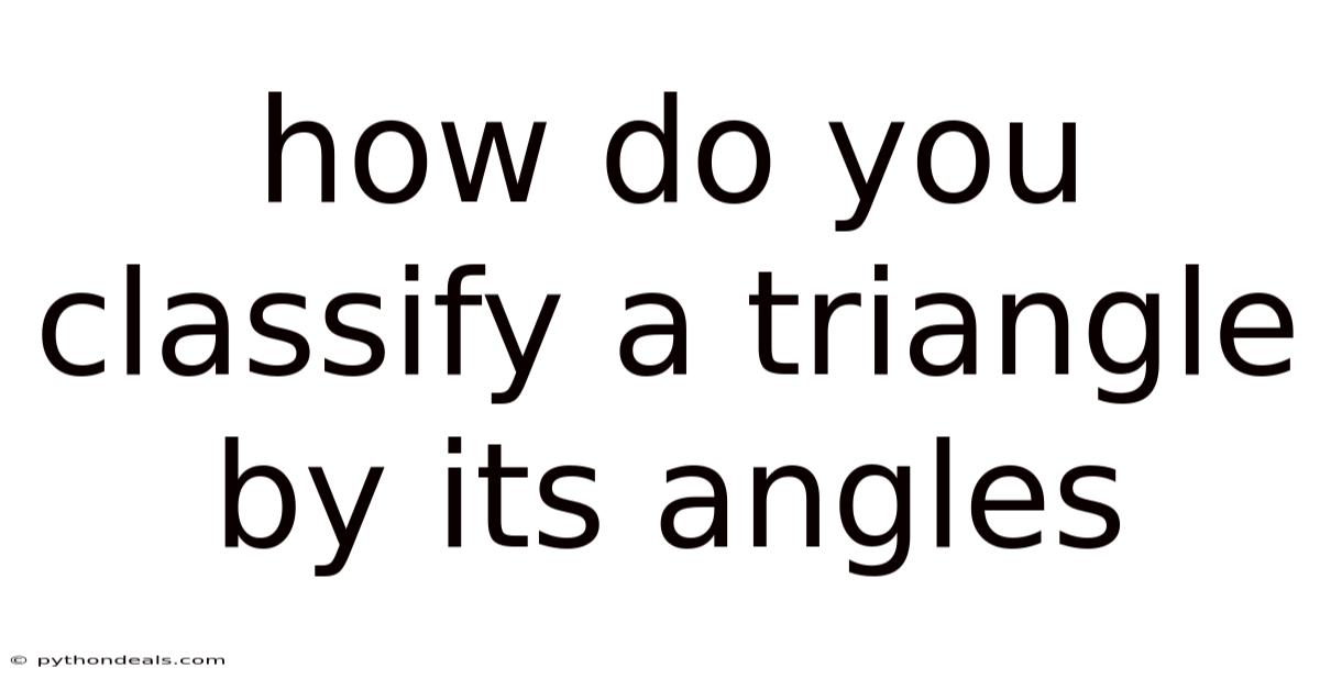 How Do You Classify A Triangle By Its Angles