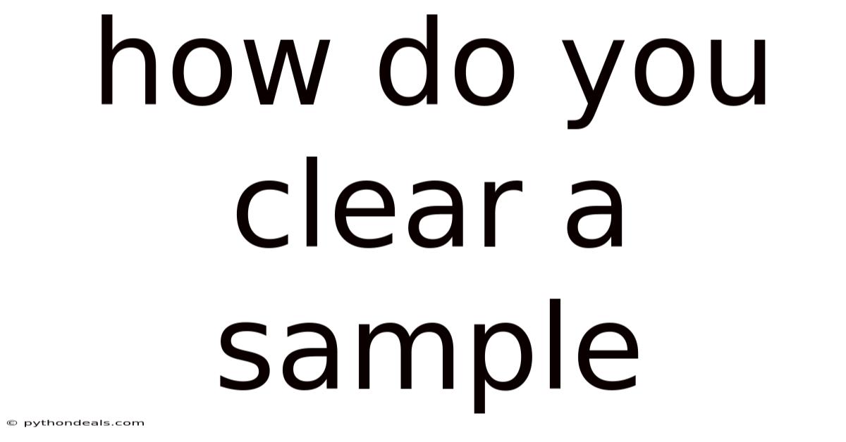 How Do You Clear A Sample