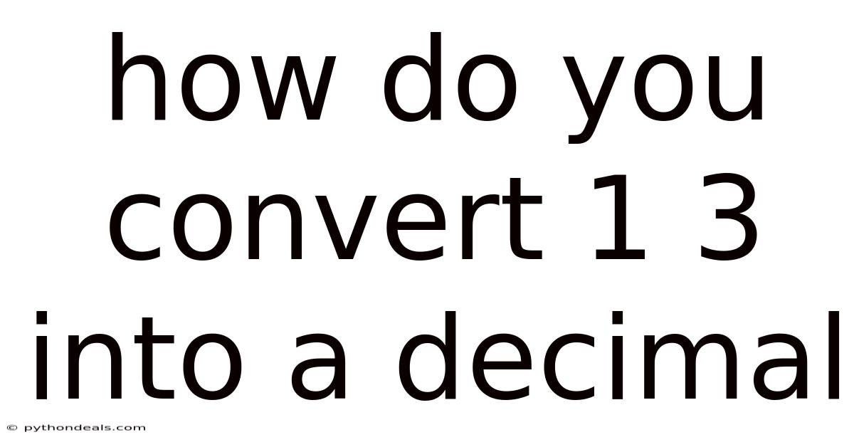 How Do You Convert 1 3 Into A Decimal