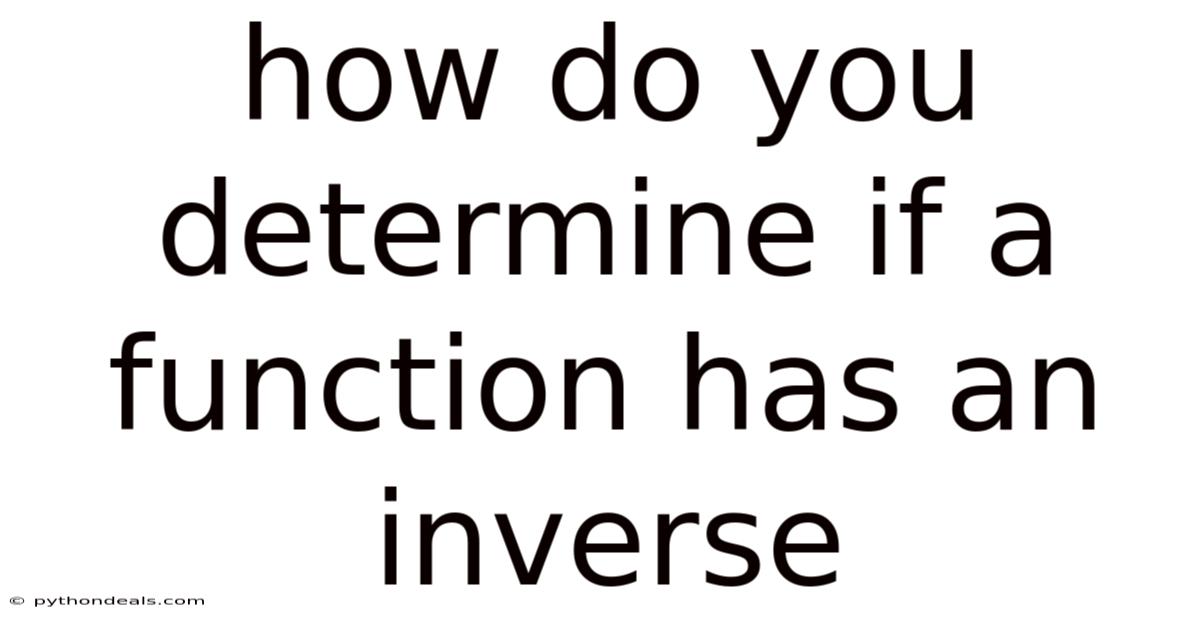 How Do You Determine If A Function Has An Inverse