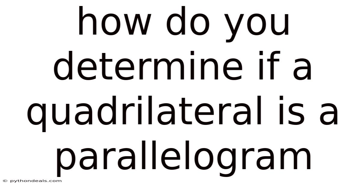 How Do You Determine If A Quadrilateral Is A Parallelogram
