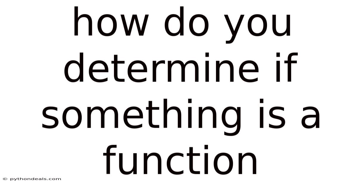 How Do You Determine If Something Is A Function