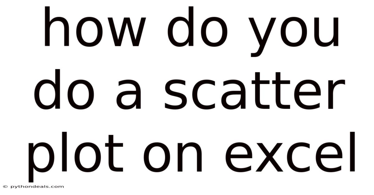 How Do You Do A Scatter Plot On Excel