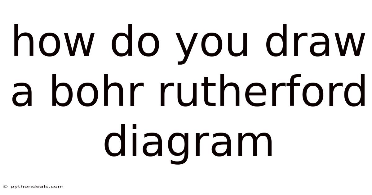 How Do You Draw A Bohr Rutherford Diagram