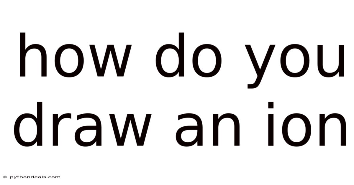 How Do You Draw An Ion