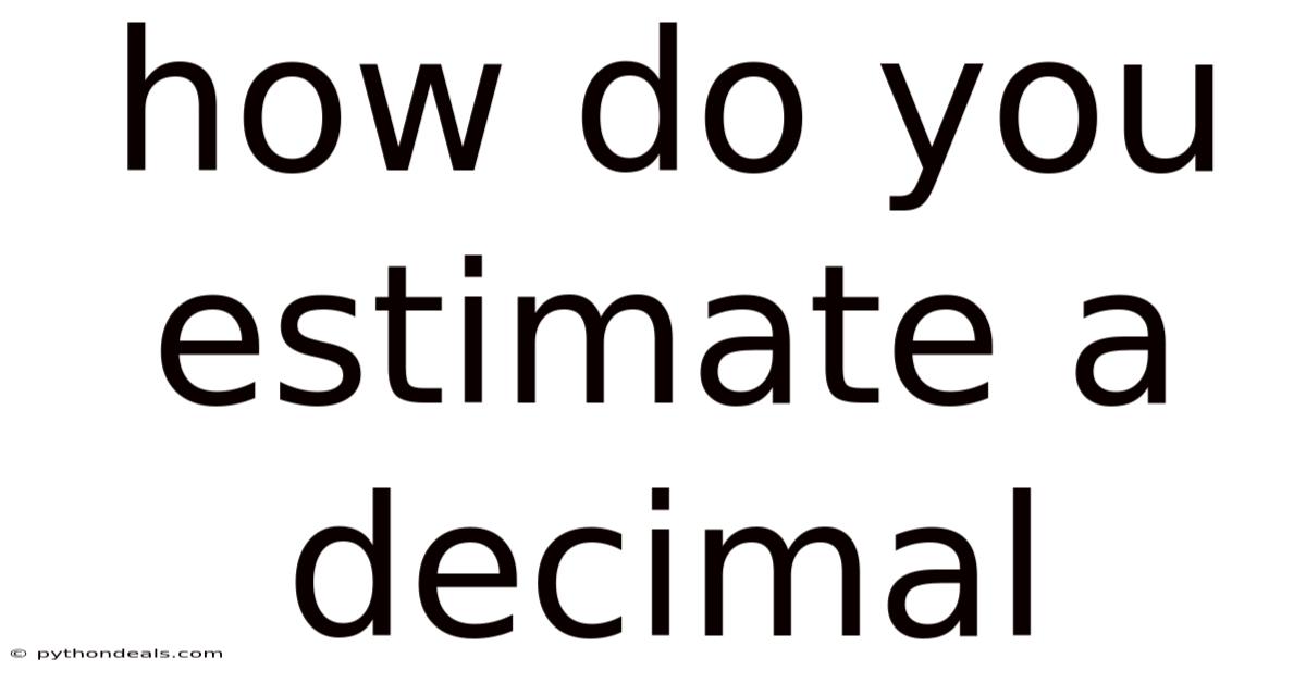 How Do You Estimate A Decimal