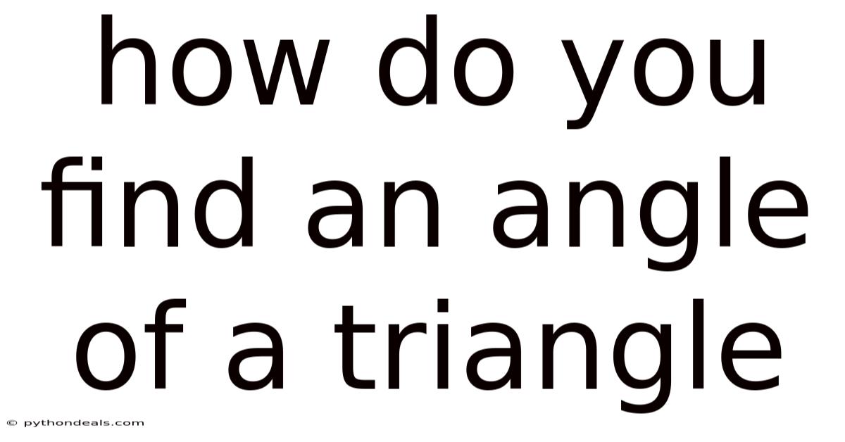 How Do You Find An Angle Of A Triangle