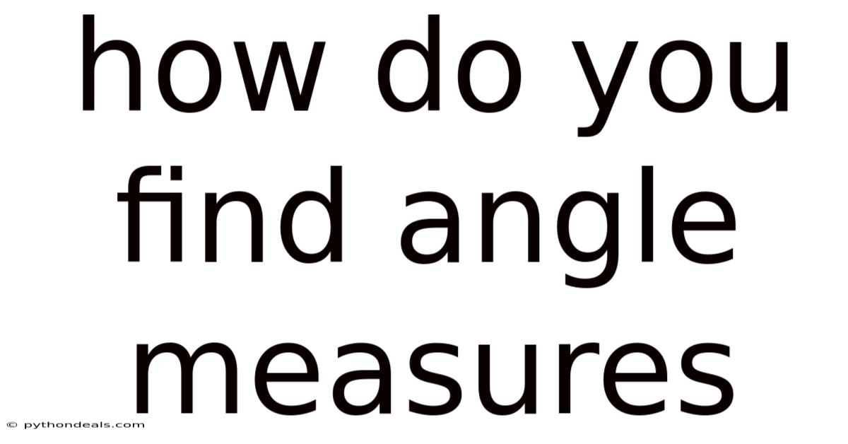 How Do You Find Angle Measures
