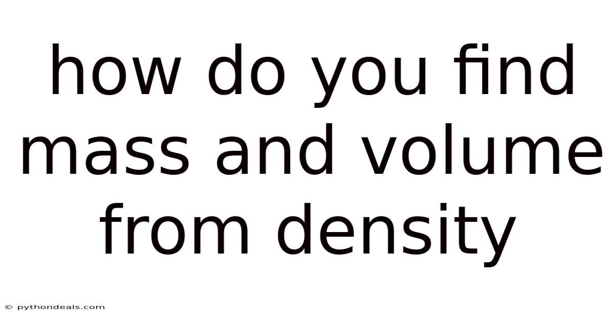 How Do You Find Mass And Volume From Density