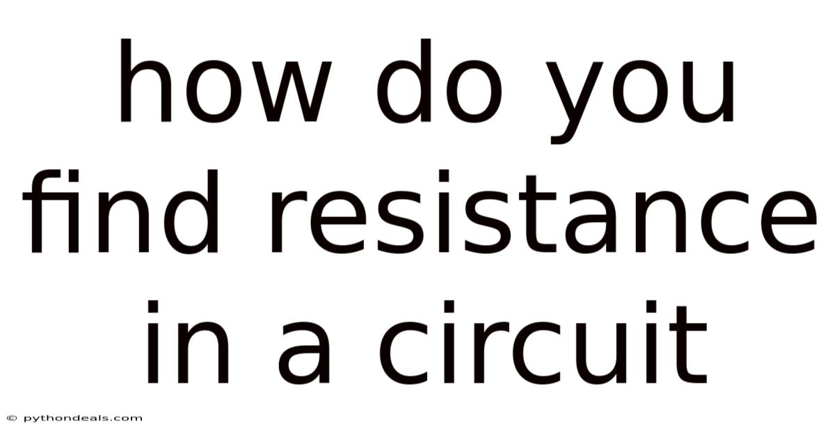 How Do You Find Resistance In A Circuit