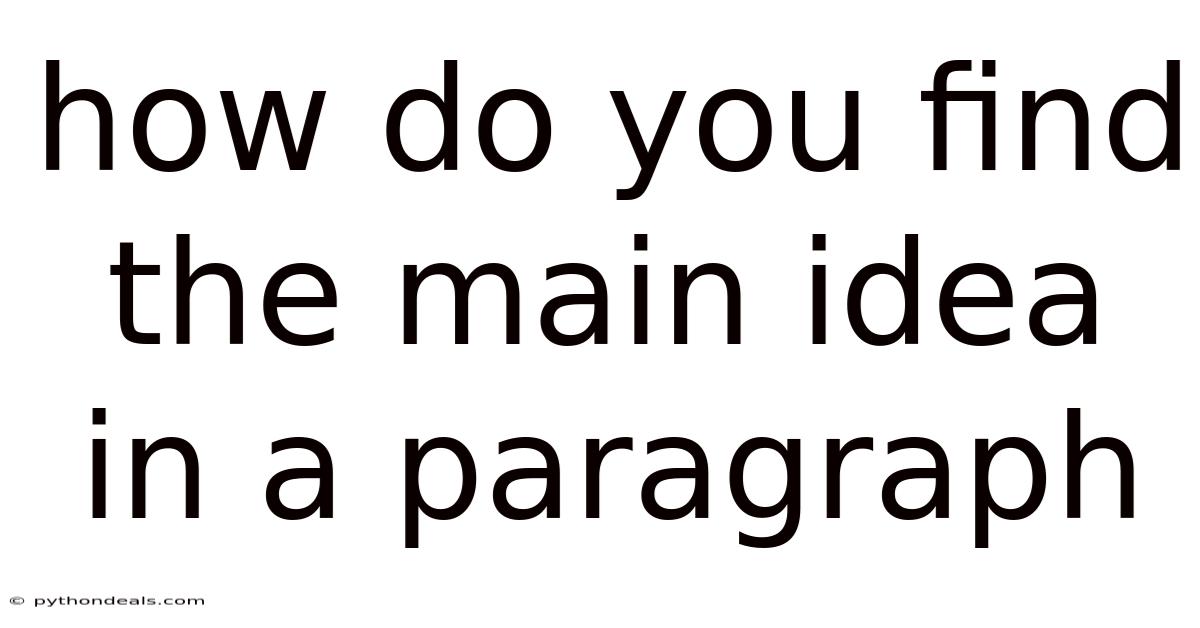 How Do You Find The Main Idea In A Paragraph