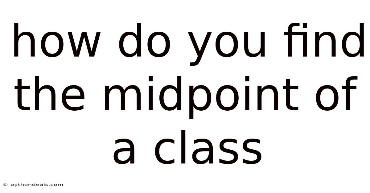 How Do You Find The Midpoint Of A Class