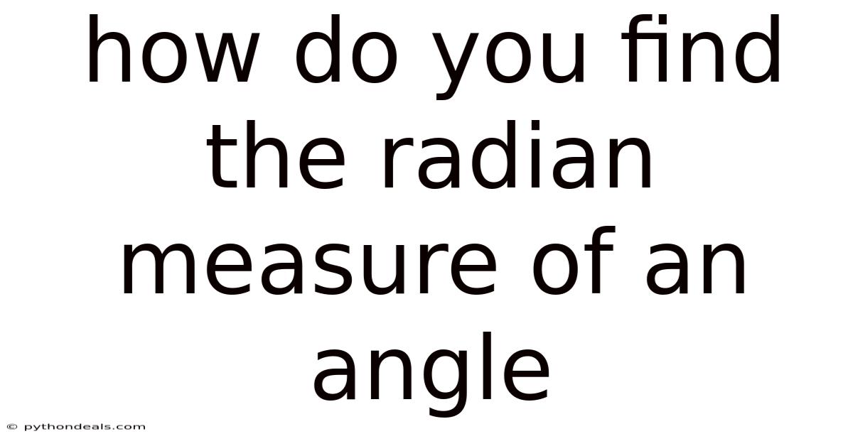 How Do You Find The Radian Measure Of An Angle