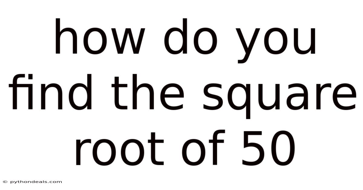 How Do You Find The Square Root Of 50
