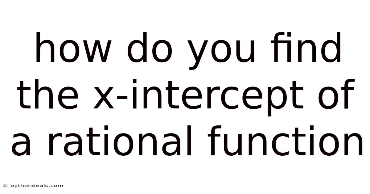 How Do You Find The X-intercept Of A Rational Function
