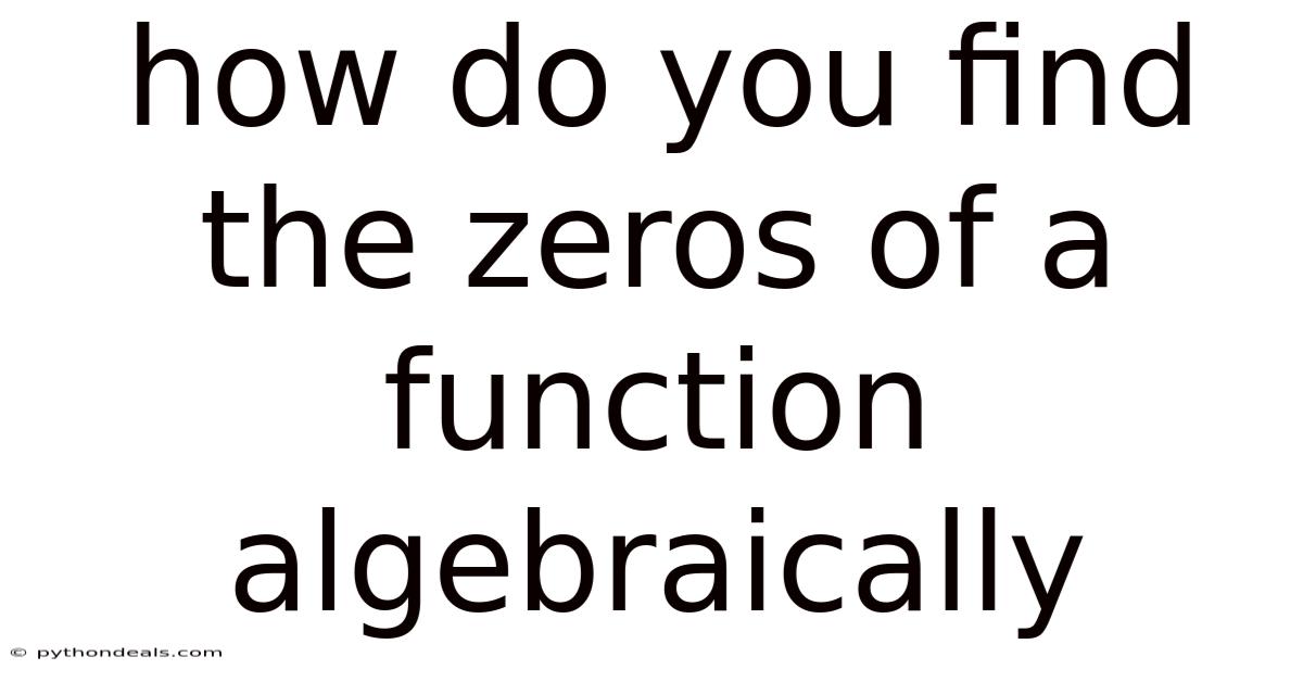 How Do You Find The Zeros Of A Function Algebraically