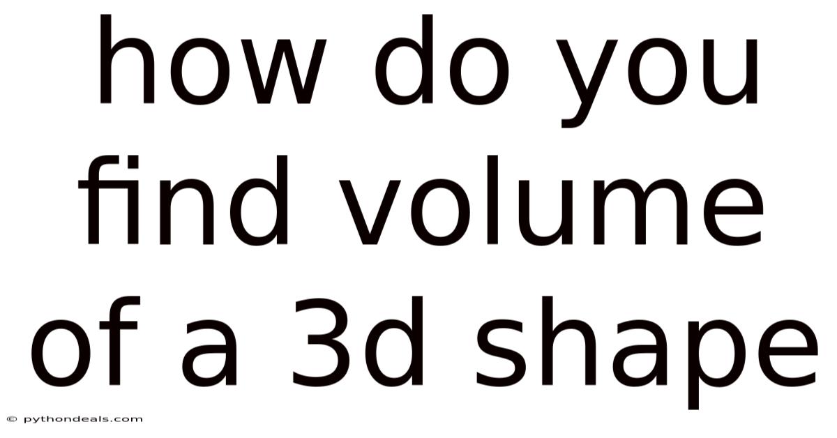 How Do You Find Volume Of A 3d Shape