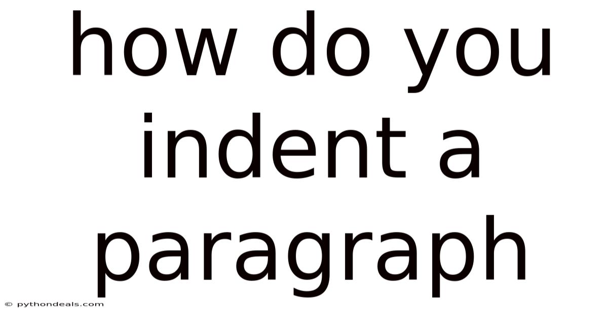 How Do You Indent A Paragraph