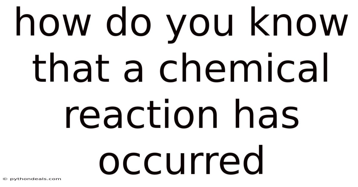 How Do You Know That A Chemical Reaction Has Occurred