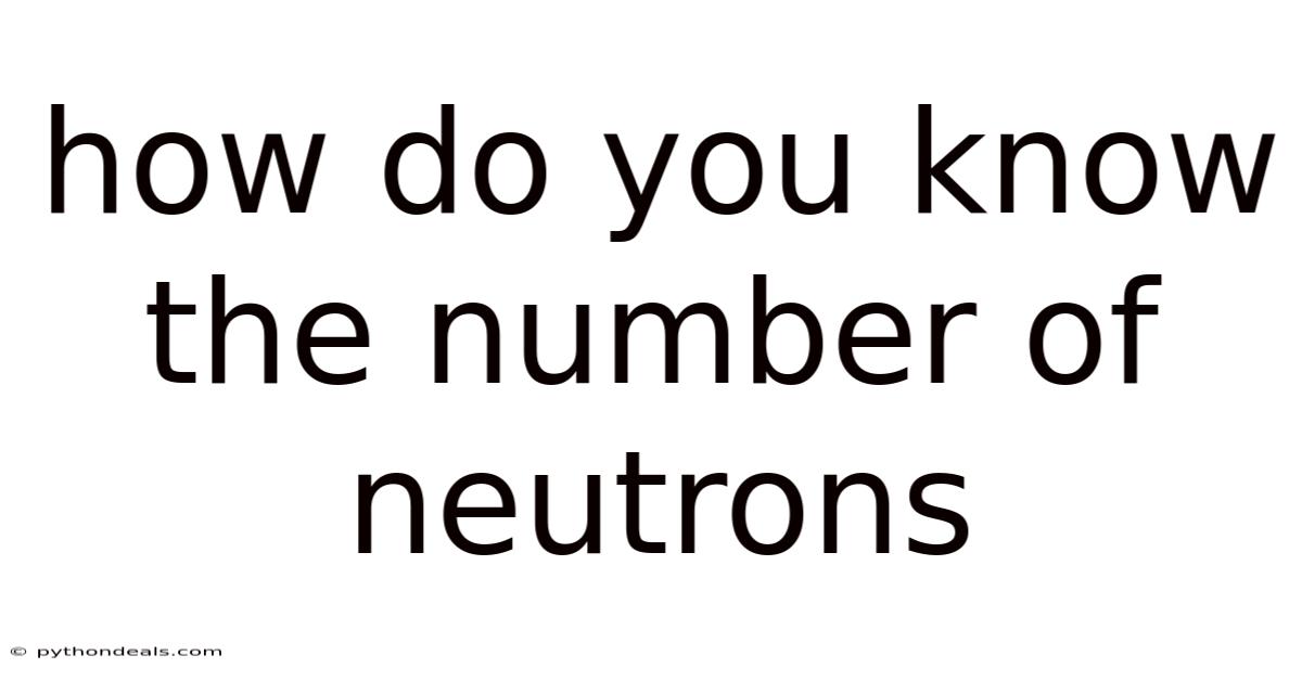 How Do You Know The Number Of Neutrons