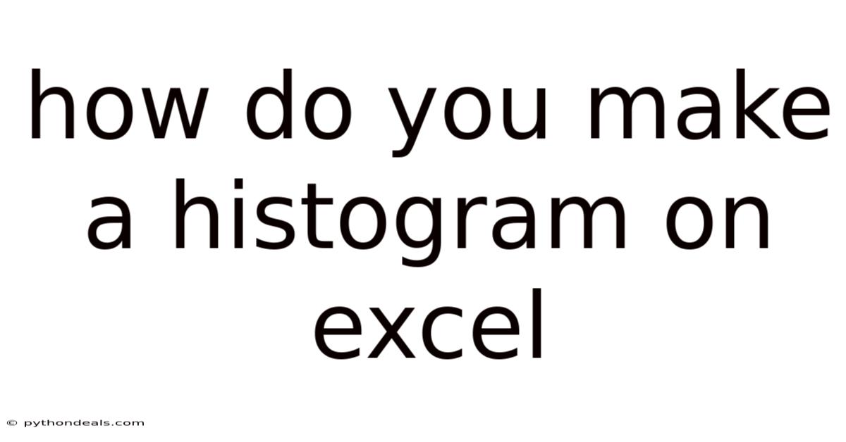 How Do You Make A Histogram On Excel