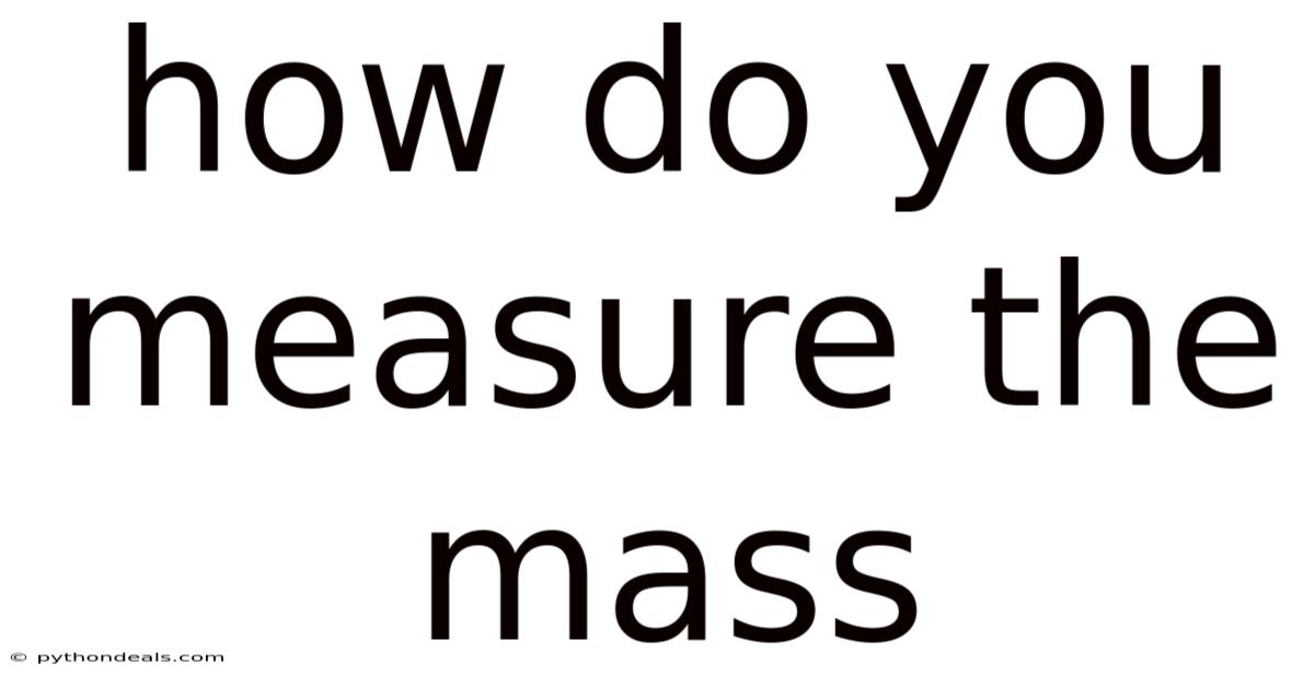 How Do You Measure The Mass