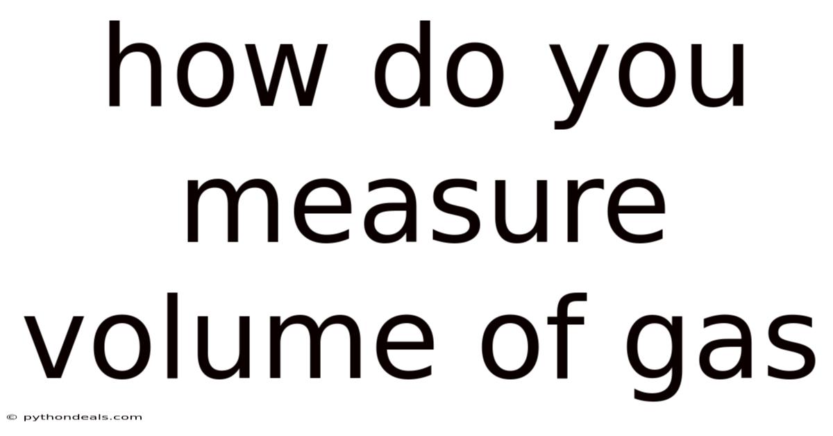 How Do You Measure Volume Of Gas
