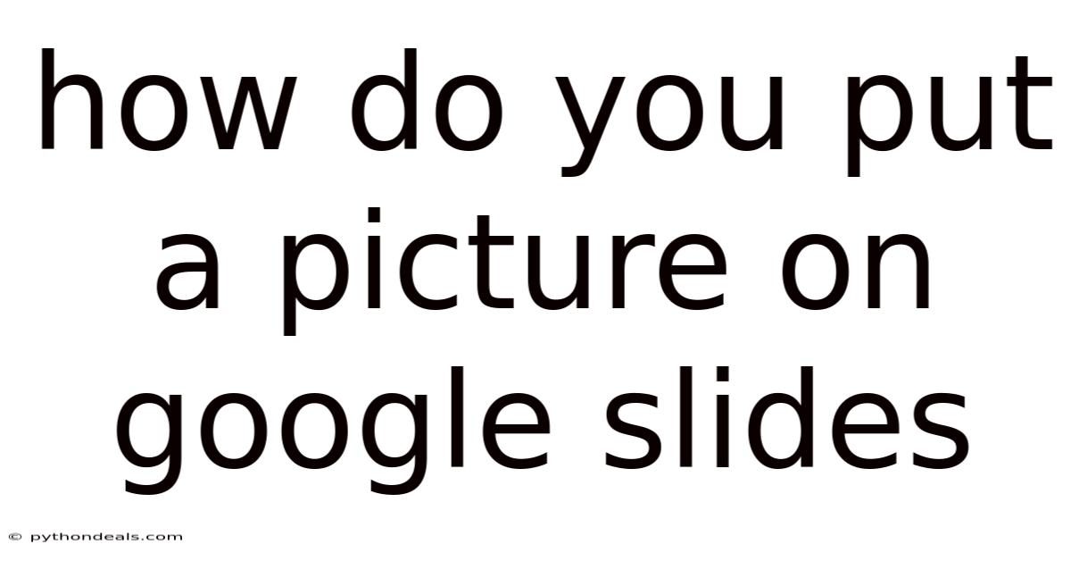 How Do You Put A Picture On Google Slides
