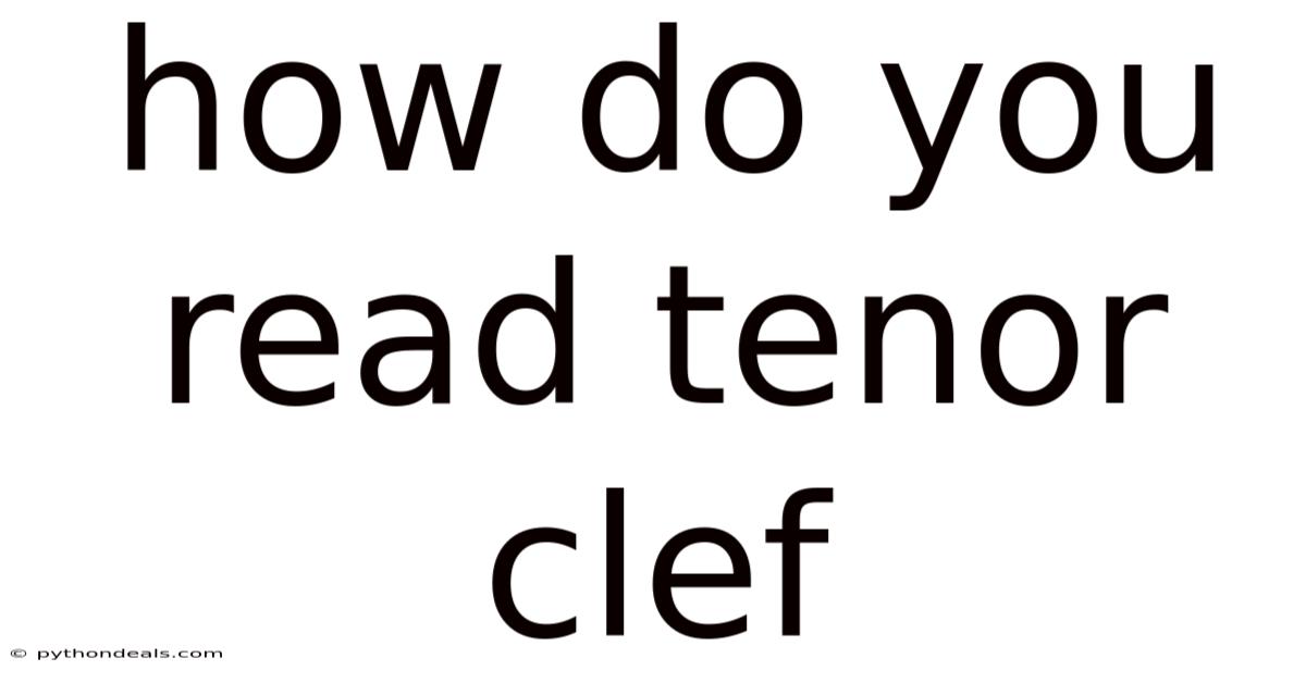 How Do You Read Tenor Clef