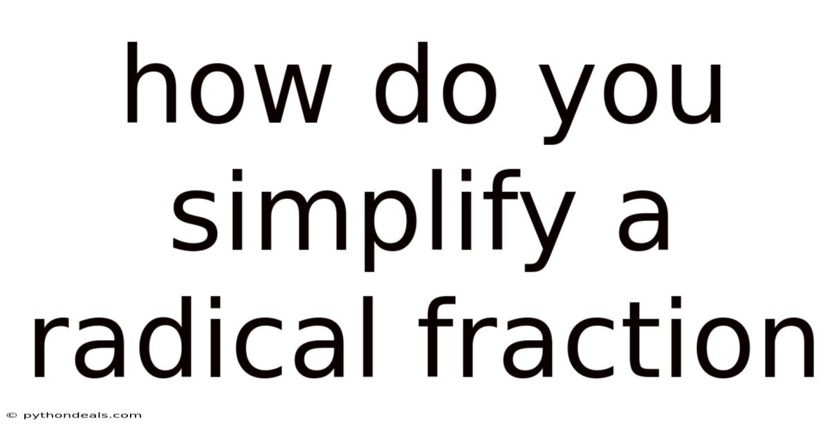 How Do You Simplify A Radical Fraction