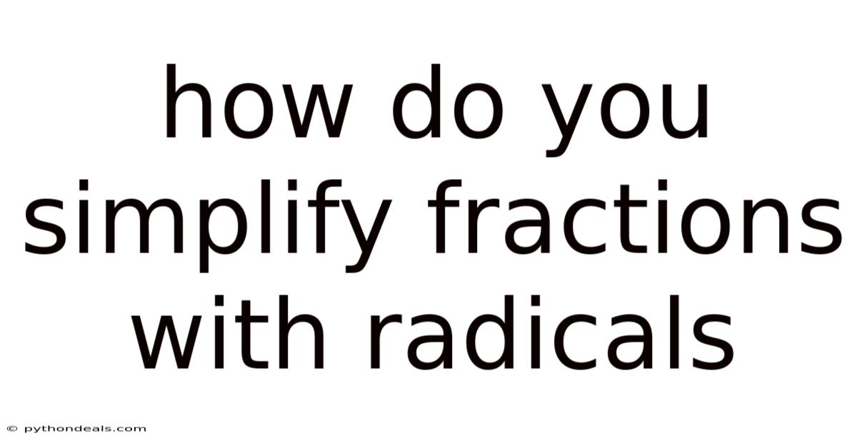 How Do You Simplify Fractions With Radicals