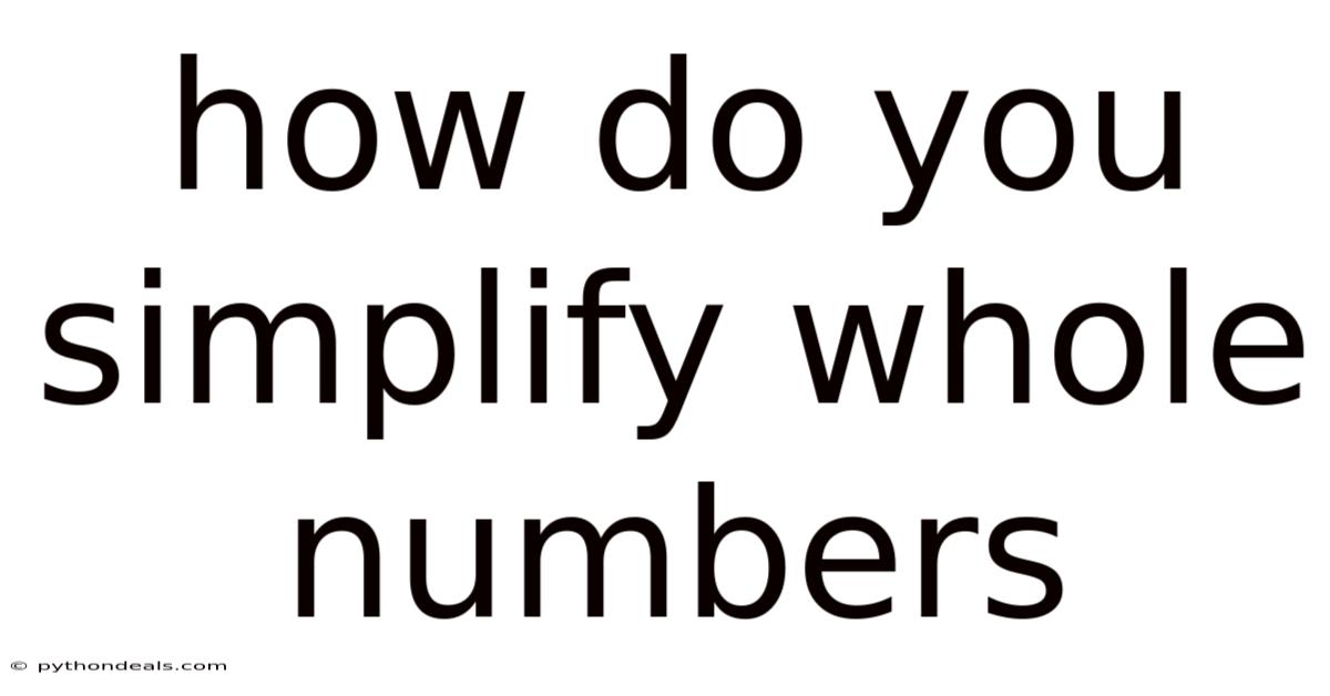 How Do You Simplify Whole Numbers