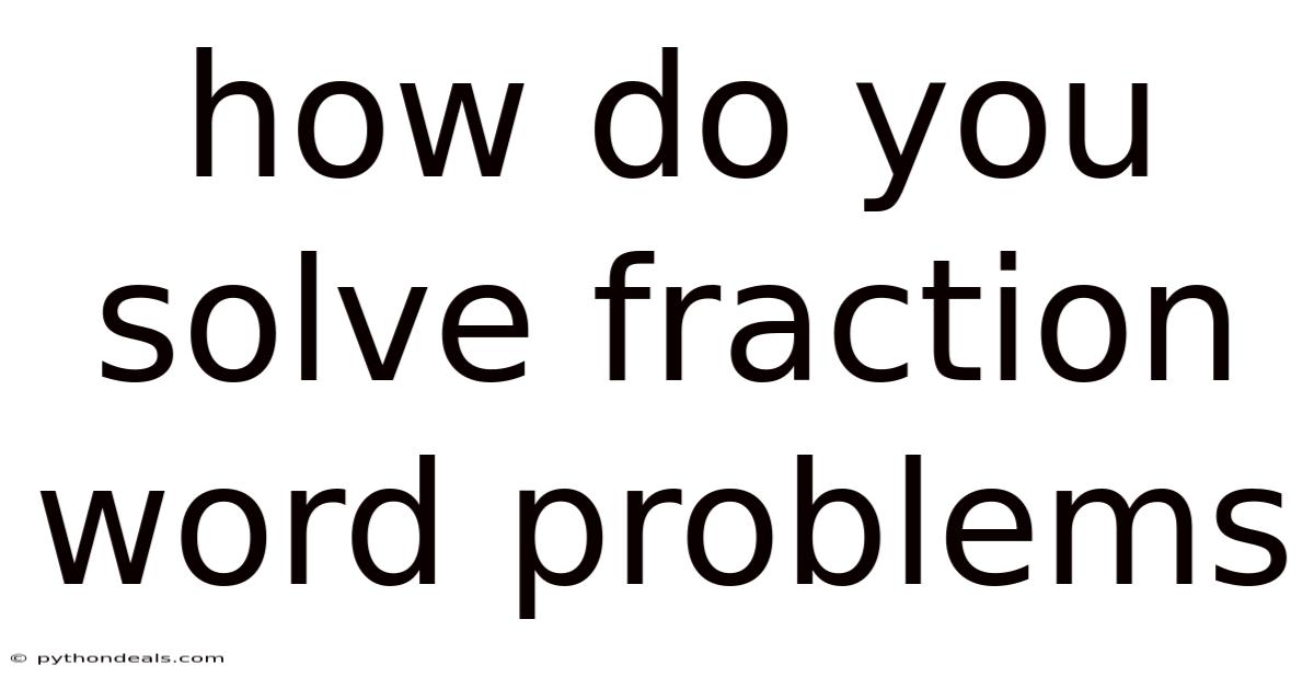 How Do You Solve Fraction Word Problems
