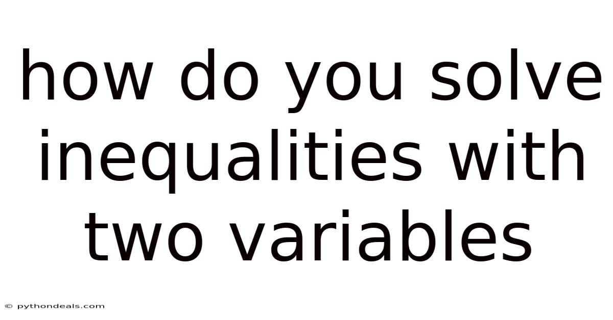 How Do You Solve Inequalities With Two Variables