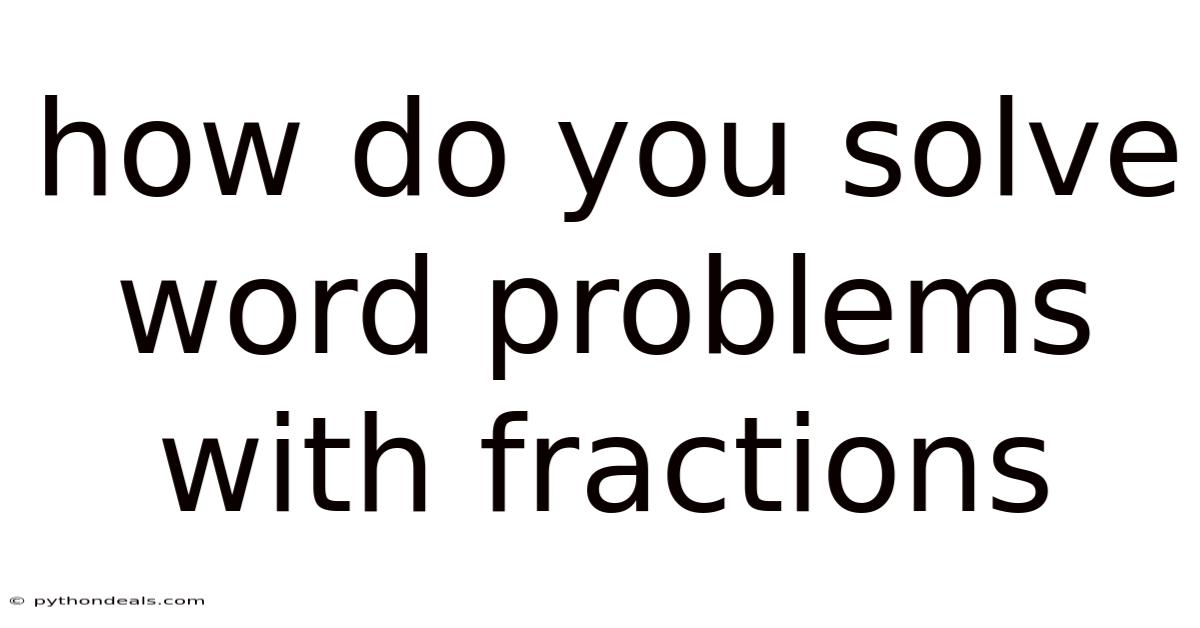 How Do You Solve Word Problems With Fractions