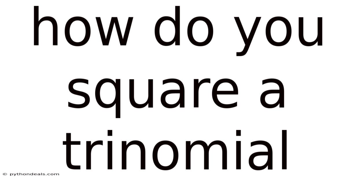How Do You Square A Trinomial