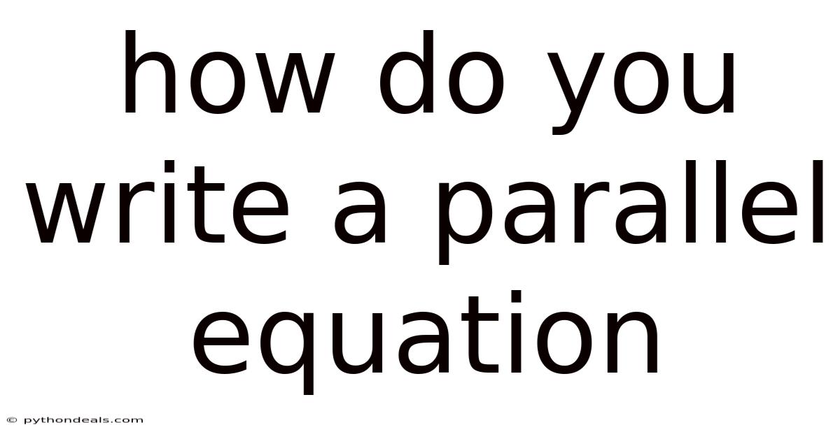 How Do You Write A Parallel Equation
