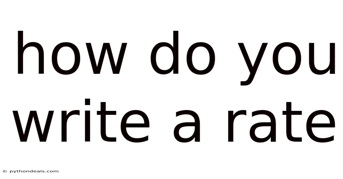 How Do You Write A Rate