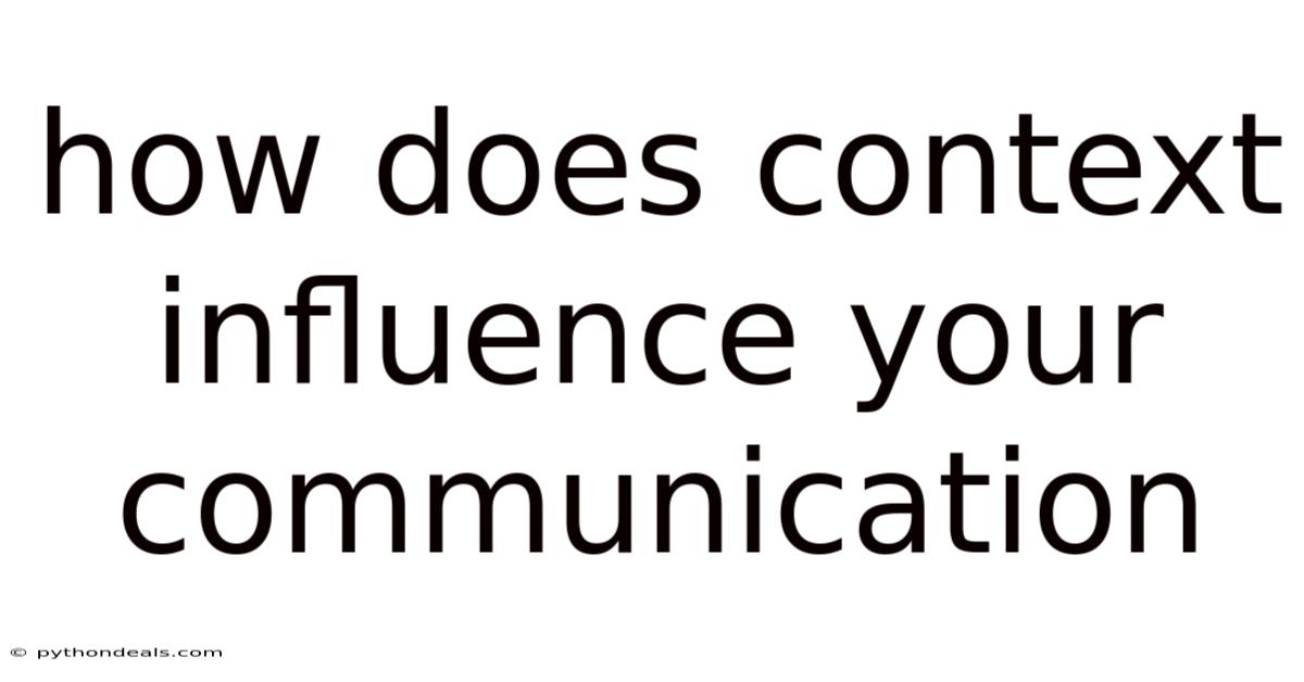 How Does Context Influence Your Communication