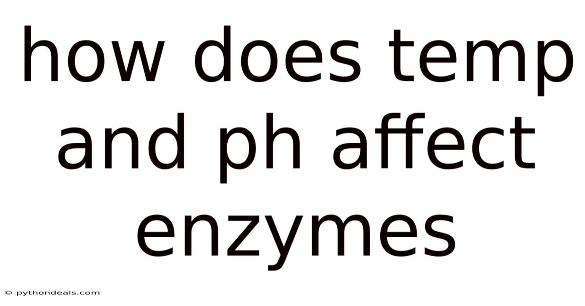 How Does Temp And Ph Affect Enzymes