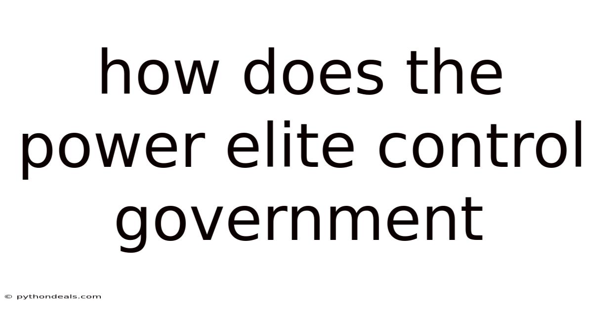 How Does The Power Elite Control Government