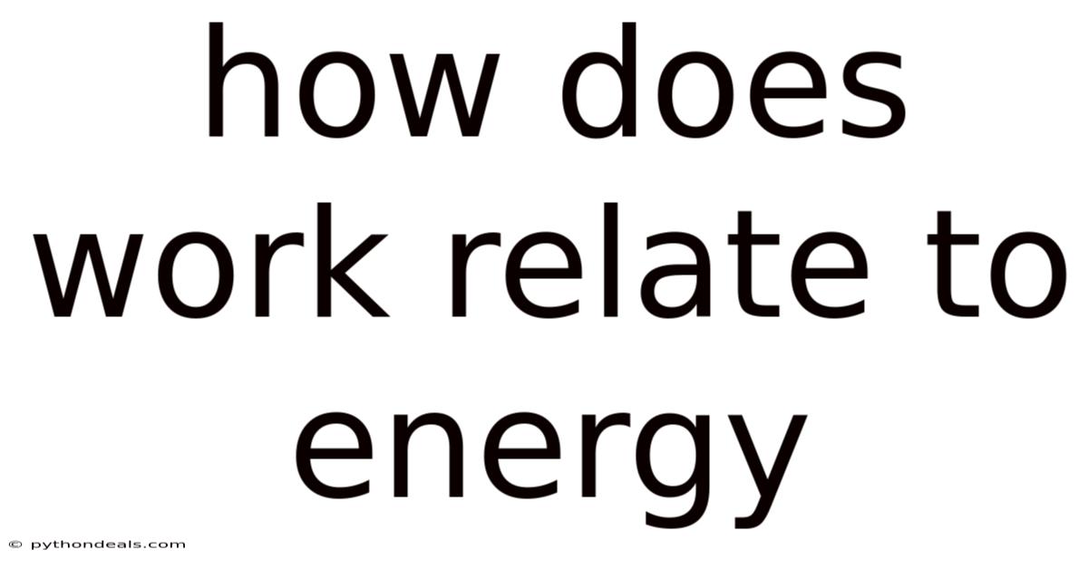 How Does Work Relate To Energy