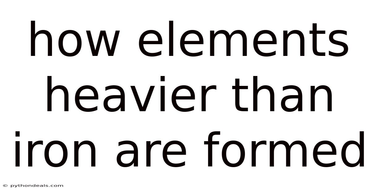 How Elements Heavier Than Iron Are Formed