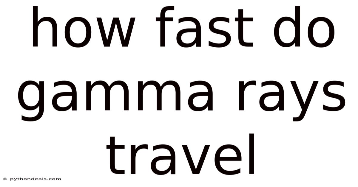 How Fast Do Gamma Rays Travel