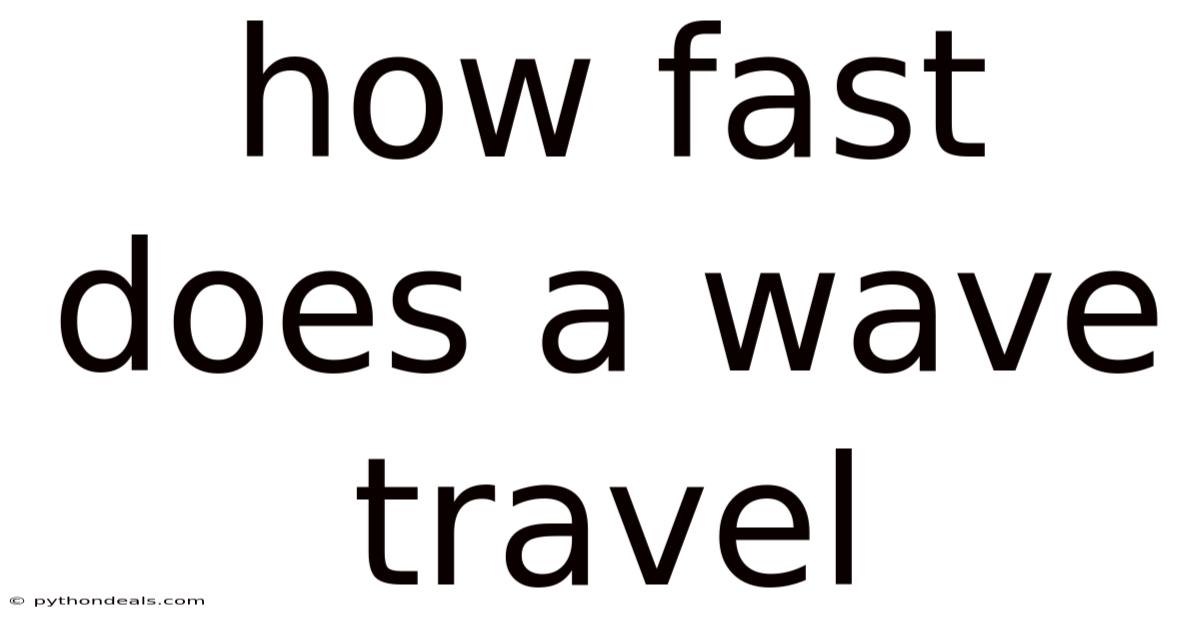 How Fast Does A Wave Travel