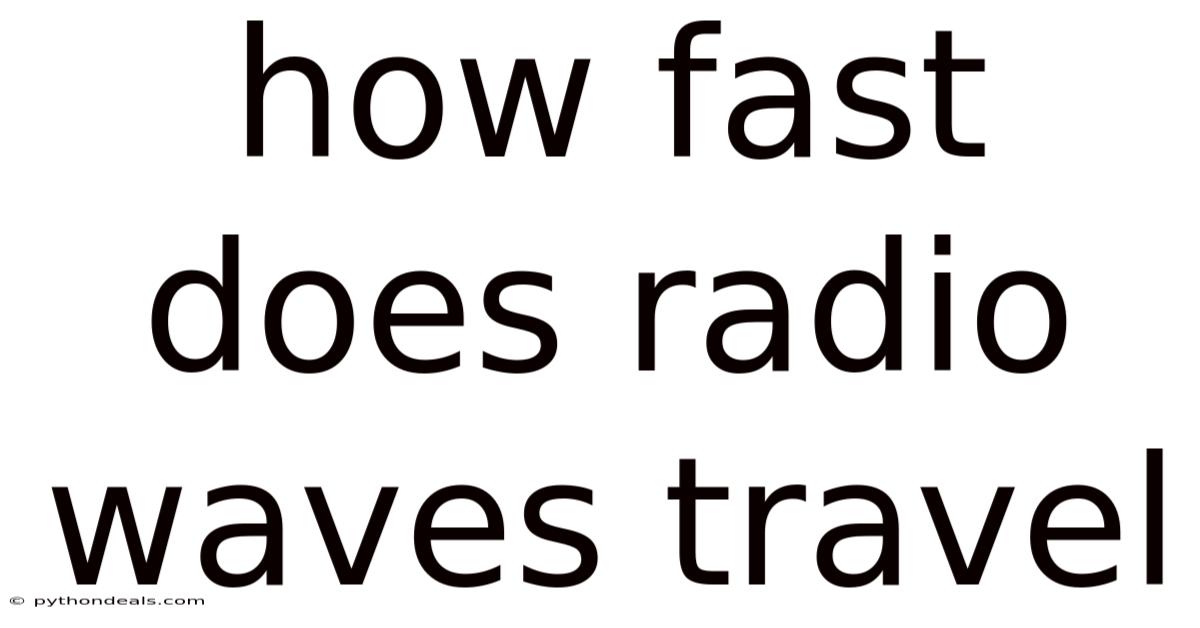 How Fast Does Radio Waves Travel