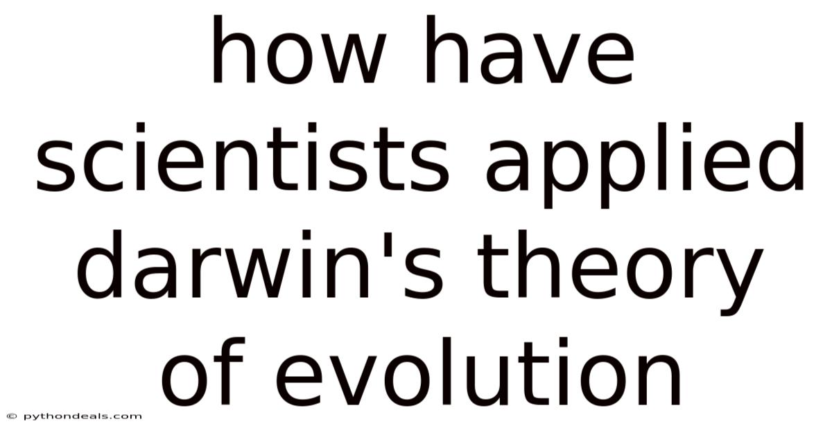How Have Scientists Applied Darwin's Theory Of Evolution